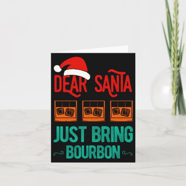 Funny Xmas Dear Santa Just Bring Bourbon Christmas Card (Front)