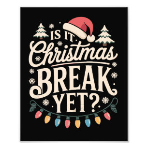 Funny Xmas Is It Christmas Break Yet Teachers Photo Print