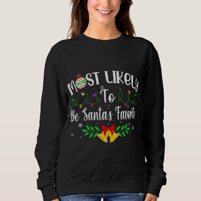 Funny Xmas Most Likely To Be Santa's Favourite Sweatshirt (Front)