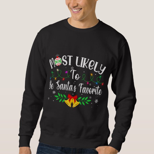 Funny Xmas Most Likely To Be Santa's Favourite Sweatshirt (Front)