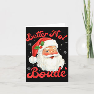 Funny Xmas Santa Claus Pun Better Not Boude Gift D Card