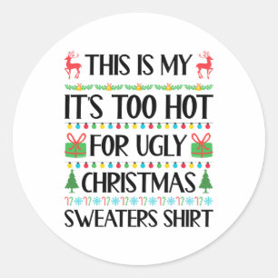 Funny Xmas Too Hot Ugly Christmas Sweaters Women M Classic Round Sticker
