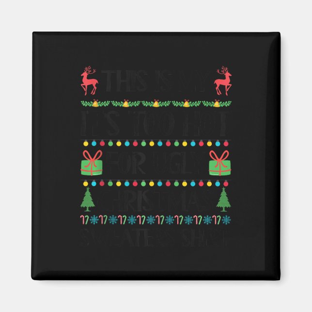 Funny Xmas Too Hot Ugly Christmas Sweaters Women M Magnet (Front)