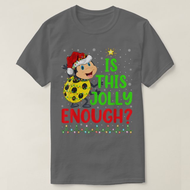 Funny Xmas Tree Is This Jolly Enough Ladybug Chris T-Shirt (Design Front)