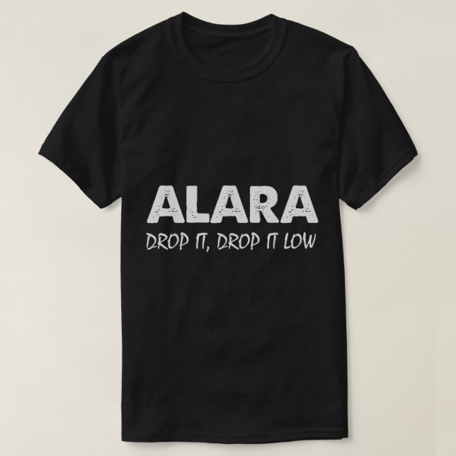 Funny XRay Tech Radiology Tech ALARA Quote Gift  T-Shirt (Design Front)