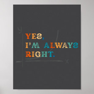 Funny Y Math Humor Retro Yes I'm Always Right Men Poster