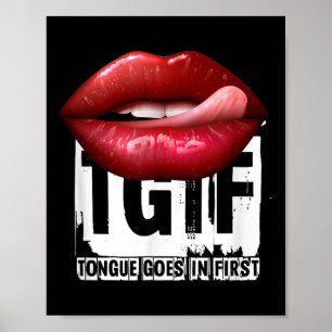 Funny Y Quote Tgif Tongue Goes In First  Poster