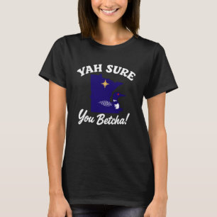 Funny YAH Sure You Betcha State of Minnesota Loon T-Shirt