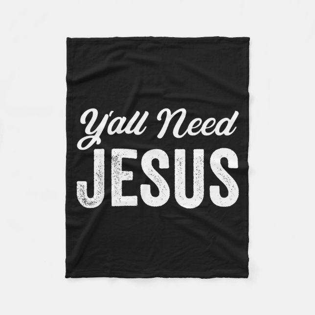 Funny Y'all Need Jesus Christian Religion Christ J Fleece Blanket (Front)