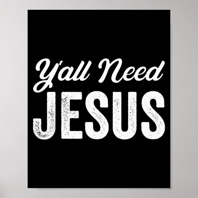 Funny Y'all Need Jesus Christian Religion Christ J Poster (Front)