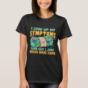 Funny Yarn Symptoms Needed More Yarn Knitting Croc T-Shirt