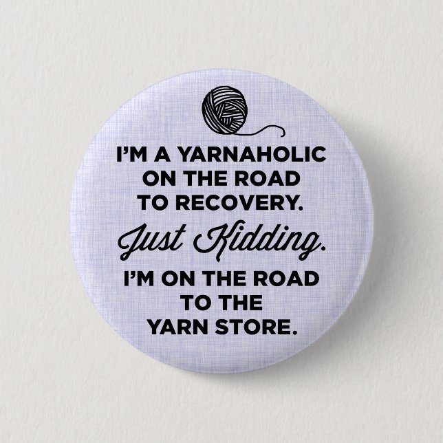 Funny Yarnaholic Button (Front)