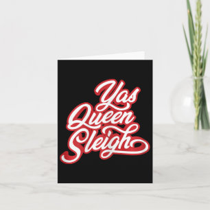 Funny Yas Queen Sleigh Card