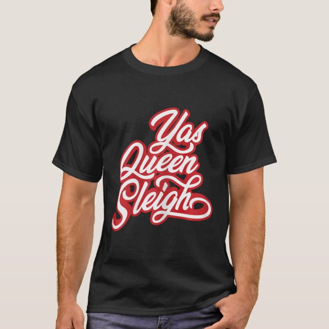 Funny Yas Queen Sleigh  T-Shirt (Front)