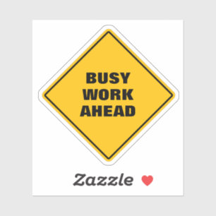 Funny yellow busy work ahead pun road sign