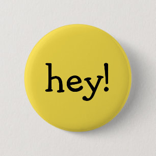 Funny Yellow hey! one word text message greeting 6 Cm Round Badge