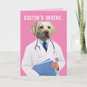 Funny Yellow Lab Doctor's Orders Heal and Get Well Card