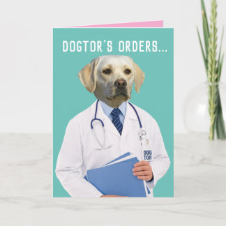 Funny Yellow Lab Doctor's Orders Heal and Get Well Card