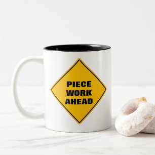 Funny yellow piece work ahead caution road sign  T Two-Tone Coffee Mug