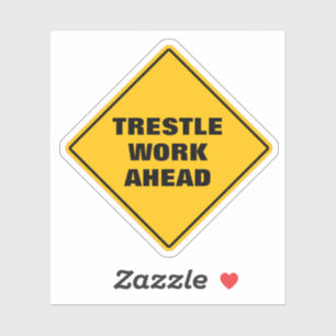 Funny yellow trestle work ahead road sign