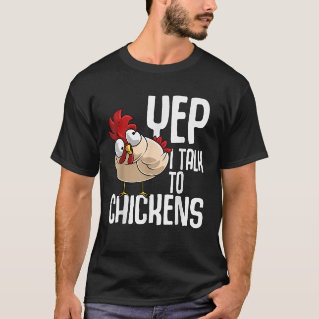 Funny Yep I Talk To Chickens Gift Cool Animal Whis T-Shirt (Front)