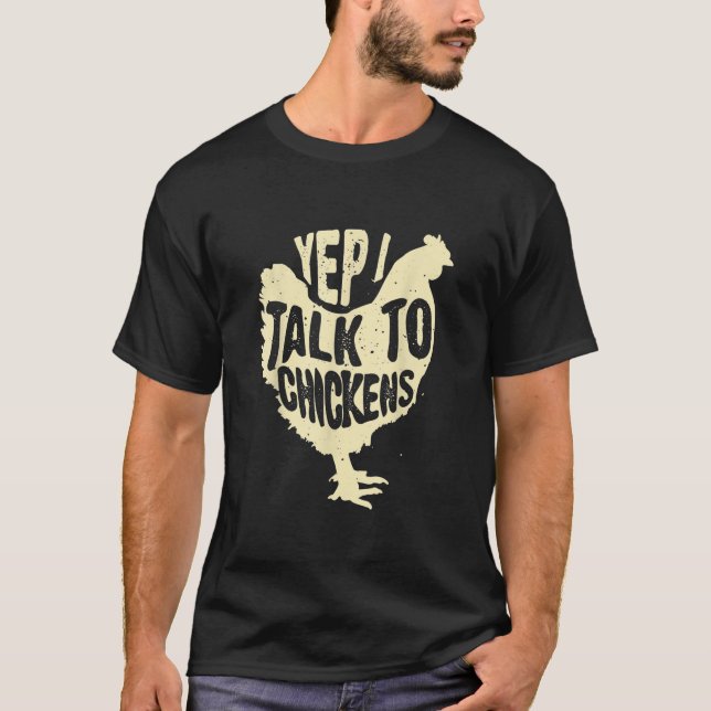 Funny Yep I Talk To Chickens Gift Cool Animal Whis T-Shirt (Front)