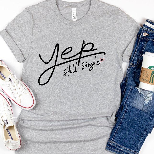 Funny Yep Still Single Text Valentines Women's  T-Shirt (Creator Uploaded)