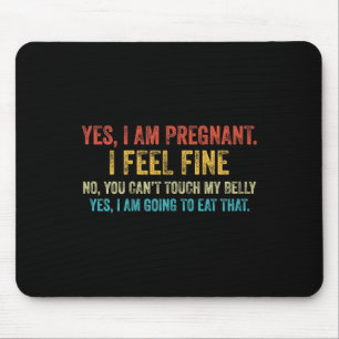 Funny Yes I Am Pregnant I Feel Fine Pregnancy New Mouse Pad
