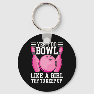Funny Yes I Do Bowl Like A Girl Try To Keep Up Bow Key Ring