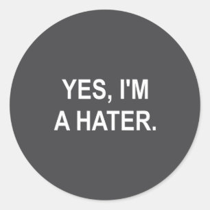 Funny, Yes, I'm A Hater, Joke Sarcastic Family  Classic Round Sticker