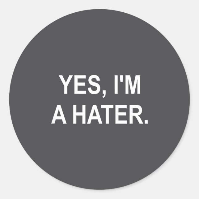 Funny, Yes, I'm A Hater, Joke Sarcastic Family  Classic Round Sticker (Front)