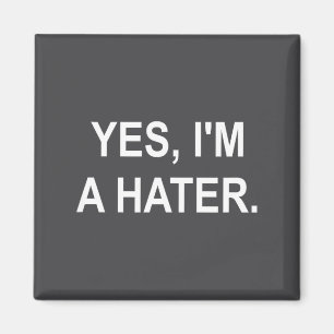 Funny, Yes, I'm A Hater, Joke Sarcastic Family  Magnet