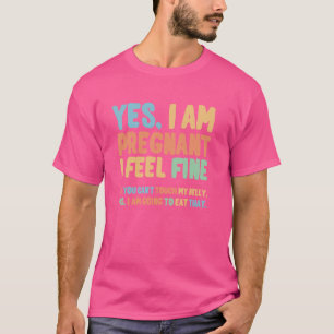 Funny Yes I'm Pregnant Dont Touch My Belly Pregnan T-Shirt