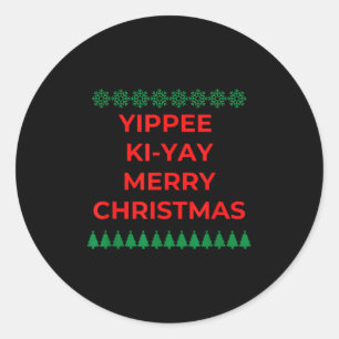 Funny Yippee Ki Yi Yay Christmas Design Classic Round Sticker