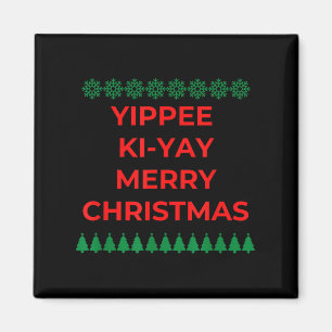 Funny Yippee Ki Yi Yay Christmas Design Magnet