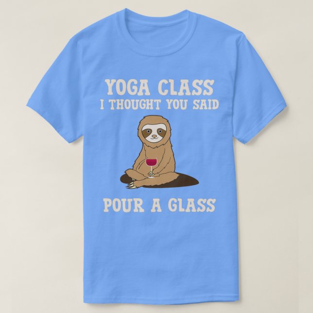 Funny Yoga Class Pour A Glass Wine Alcohol Sloth d T-Shirt (Design Front)