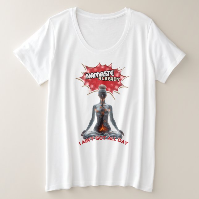 Funny Yoga Comic Pop Art – “Namaste Already"  Plus Size T-Shirt (Design Front)