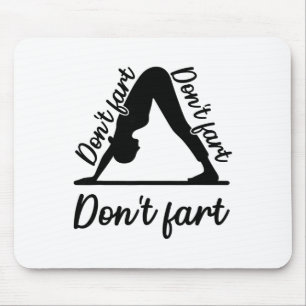 Funny Yoga Don't Fart Don't Fart Don't Fart Mouse Pad