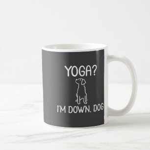 Funny Yoga Im Down Dog Family Joke Sarcastic Te Coffee Mug