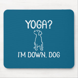 Funny Yoga Im Down Dog Family Joke Sarcastic Te Mouse Pad