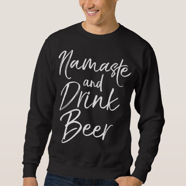 Funny Yoga Pun Alcohol Drinking Gift Namaste and D Sweatshirt (Front)