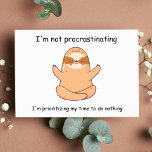 Funny Yoga Sloth Postcard<br><div class="desc">This card design features a delightful and playful kawaii illustration of a sloth sitting cross-legged in a yoga pose with a content expression on its face. The humourous message "I'm not procrastinating, I'm prioritising my time to do nothing" is written in bold and playful typography that complements the kawaii aesthetic...</div>