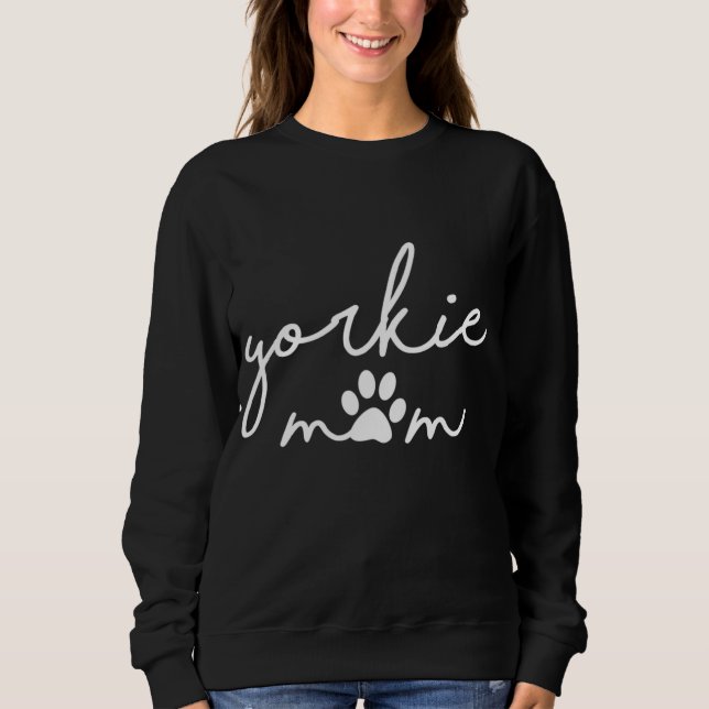 Funny Yorkshire Terrier Dog Mum Cute Yorkie Mum fo Sweatshirt (Front)