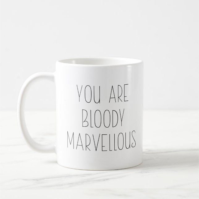 Funny You Are Bloody Marvellous Coffee Mug (Left)