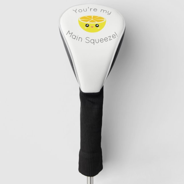 Funny You Are My Main Squeeze Kawaii Lemon Humour Golf Head Cover (Front)
