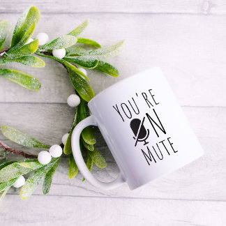 Funny You are on Mute Coffee Mug