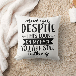 Funny You Are Still Talking Cushion