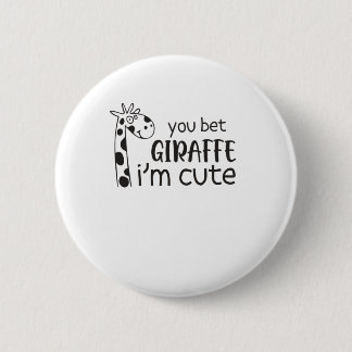 Funny You Bet Giraffe I'm Cute - Giraffe Lover Boy 6 Cm Round Badge
