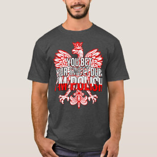 FUNNY YOU BET YOUR SWEET DUPA I'M POLISH Poland F T-Shirt