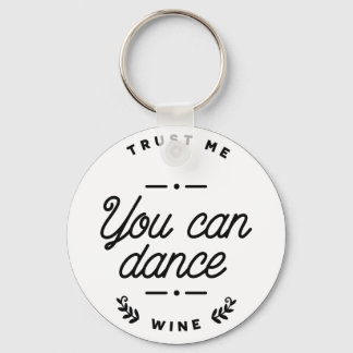 Funny You Can Dance Wine Keyring